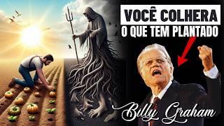 Você poderá Escolher o que Semear mas não o que Colher | Pregação de Billy Graham