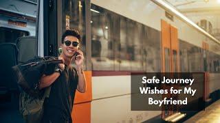 Safe Journey Wishes for My Boyfriend