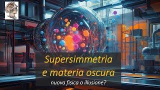 La supersimmetria oltre il modello standard: nuova fisica o abbaglio cosmico?