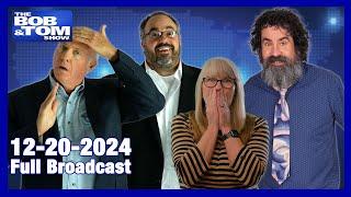 The BOB & TOM Show - December 20, 2024