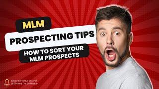 MLM Prospecting Tips: Sorting Your MLM Prospects Like a Pro! 