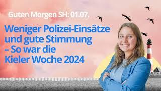 Guten Morgen SH: Weniger Polizei-Einsätze und gute Stimmung – So war die Kieler Woche 2024