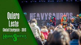 Heavysaurios - Quiero Leche | Ciudad Emergente 2015