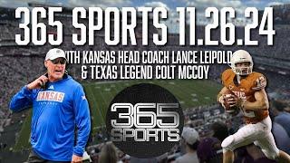 365 Sports! Lance Leipold joins the Show, Colt McCoy on Texas vs A&M, Big 12 FB | 11.26.24