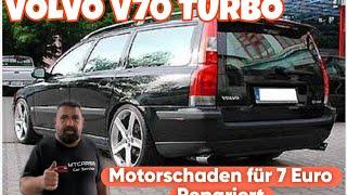 Volvo V70 Turbo.Motorschaden für 7 Euro Repariert.