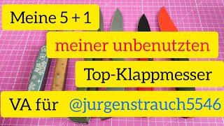 Meine 5 + 1 meiner UNBENUTZTEN Top-Klappmesser / VA für @jurgenstrauch5546