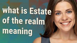 Estate of the realm | meaning of Estate of the realm