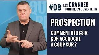 #08 - Prospection commerciale : Comment réussir son accroche à coup sûr ? Techniques de vente