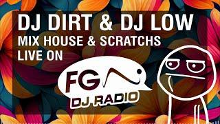 DJ DIRT & DJ LOW - MIX HOUSE & SCRATCHS (LIVE ON RADIO FG)