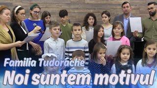 Familia Tudorache | Noi suntem motivul | Live