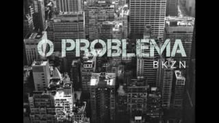 O PROBLEMA - BKZN