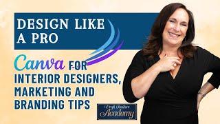 Design Like a Pro: Canva for Interior Designers, Marketing and Branding Tips | Nancy Ganzekaufer