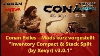 Conan Exiles - Mods kurz vorgestellt - 134 - "Inventory Compact & Stack Split (by Xevyr) v3.0.1"