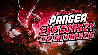 Proxima Pangea [#07] - EXP GORSZY NIŻ NA HARDZIE, NOWA POSTAĆ