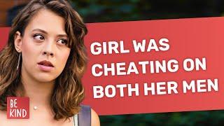 Girl was cheating on both her men | @BeKind.official