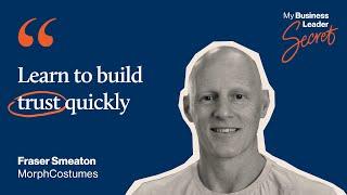 "Learn to build trust quickly." - MorphCostumers co-founder and CEO Fraser Smeaton