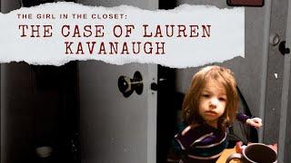 The Case Of The Girl In The Closet: Lauren Kavanaugh