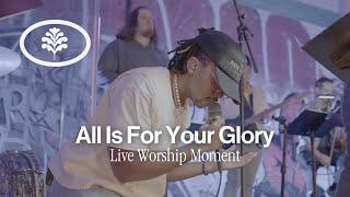 All Is For Your Glory (Live) - Evergreen LA