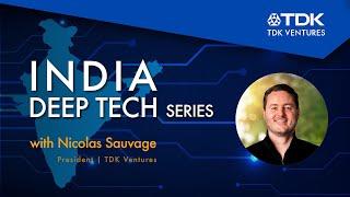 India Deep Tech Series: The UpStreamLife - Interview with Nicolas Sauvage from TDK Ventures