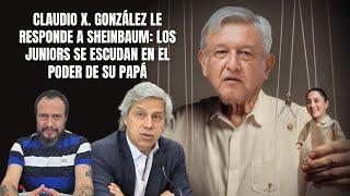 Claudio X. González le responde a Sheinbaum: los juniors se escudan en el poder de su papá