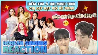 Korean singers Reaction - 'DIỄM XƯA x ĐẠI MINH TINH' - 'CHỊ ĐẸP ĐẠP GIÓ RẼ SÓNG'