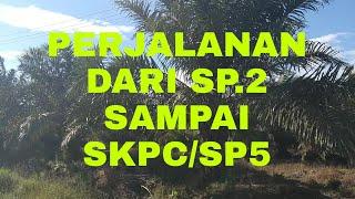 perjalanan sp.2 sampai skpc/sp.5