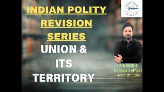 UNION & ITS TERRITORY | LEC 6 | UPSC , State PSC, SSC, GOVERNMENT EXAMS