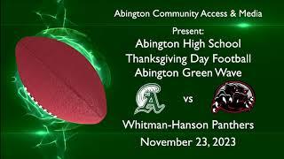 Abington vs Whitman Hanson - Thanksgiving Day Football; November 23, 2023