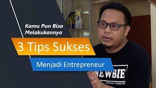 TERBUKTI INI DIA 3 TIPS SUKSES MENJADI ENTREPRENEUR SUKSES - Didik Arwinsyah