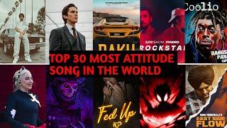 Top 30 Most Attitude  Songs In The World 2023 | Attitude Song