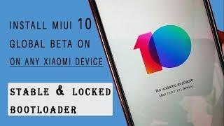 Install Official MIUI 10 Global Beta on Any Xiaomi Device (stable & Locked Bootloader)