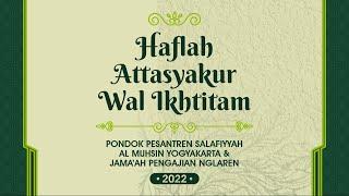 HAFLAH ATTASYAKUR WAL IKHTITAM PP. SALAFIYYAH AL MUHSIN YOGYAKARTA 2022