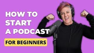 How To Start A Podcast: A guide for beginning podcasters