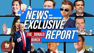 S5E11 I News Exclusive Report w/Todd Wharton I The Donald Bunch