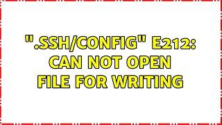 ".ssh/config" E212: Can not open file for writing (3 Solutions!!)