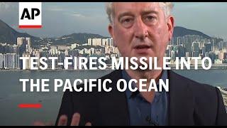 China test-fires an intercontinental ballistic missile into the Pacific Ocean. AP Explains