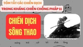 11 | CHIẾN DỊCH SÔNG THAO | TÓM TẮT NHỮNG CHIẾN DỊCH TRONG KHÁNG CHIẾN CHỐNG PHÁP