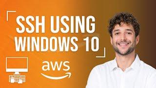 SSH to EC2 Instances using Windows 10 Tutorial