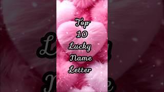 Top 10 lucky name letter, choose your name letter and comment #youtubeshorts #viralshorts #shorts