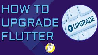 HOW TO UPGRADE FLUTTER