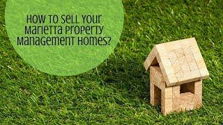 How to Sell Your Marietta Property Management Homes?