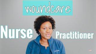 WOUND CARE NP | CERTIFICATION & JOB DUTIES | #Woundcarewednesday EP 1