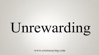 How To Say Unrewarding