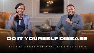 S8:EP7 | Do It Yourself Disease | Rina Hicks & Pius Muchiri | #CiS