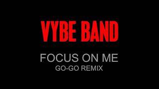 VYBE BAND - FOCUS ON  ME (GO-GO REMIX)