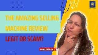 THE AMAZING SELLING MACHINE REVIEW   LEGIT OR SCAM?