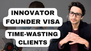 Innovator Founder Visa: Time-Wasting Clients | Sohrab Vazir