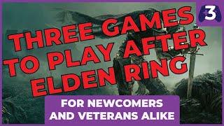 Three Games to Play AFTER Elden Ring - Suggestions for Newcomers and Veterans Alike! - TMG