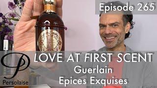 Guerlain Epices Exquises perfume review on Persolaise Love At First Scent episode 265