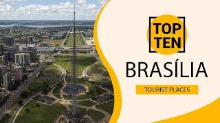 Top 10 Best Tourist Places to Visit in Brasília | Brazil - English